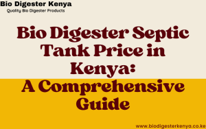 Biodigester Septic Tank Price in Kenya - www.biodigesterkenya.co.ke