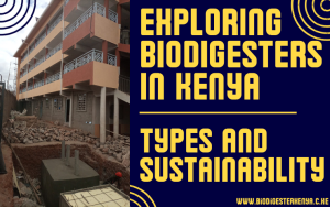 Exploring Biodigesters in Kenya Types and Sustainability - Bio Digester Kenya