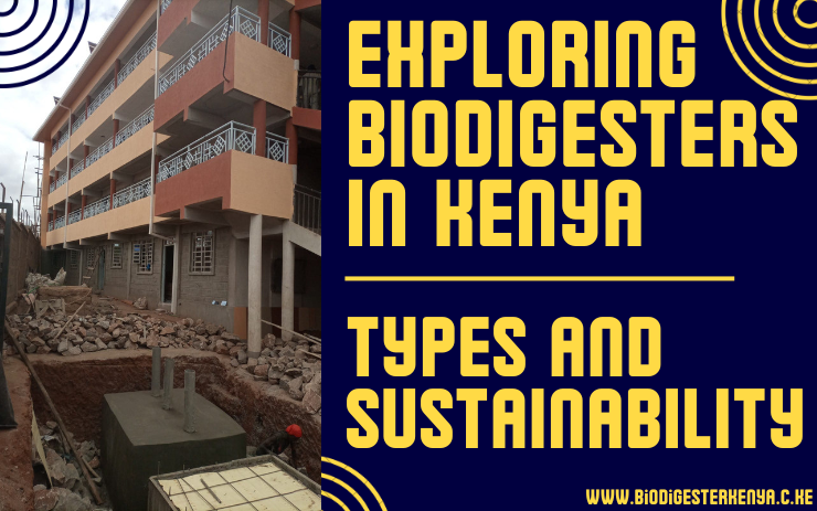Exploring Biodigesters in Kenya Types and Sustainability - Bio Digester Kenya
