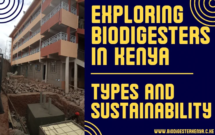 Exploring Biodigesters in Kenya Types and Sustainability - Bio Digester Kenya