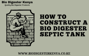 How To Construct A Bio Digester Septic Tank - BioDigester Kenya