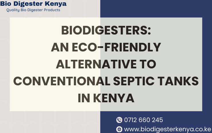 BioDigesters An Eco-Friendly Alternative to Conventional Septic Tanks in Kenya-biodigester_kenya