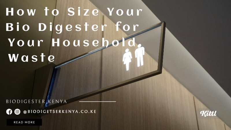 How to Size Your Bio Digester for Your Household Waste - biodigesterkenya.co.ke