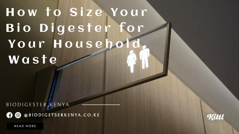 How to Size Your Bio Digester for Your Household Waste - biodigesterkenya.co.ke