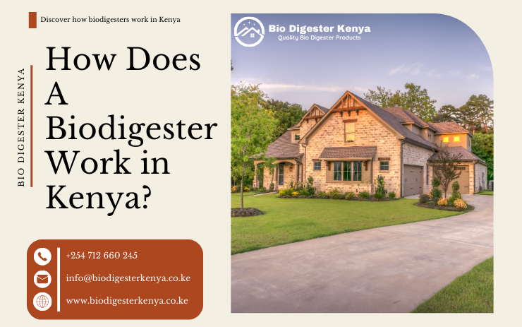How Does A Biodigester Work in Kenya - biodigesterkenya.co.ke