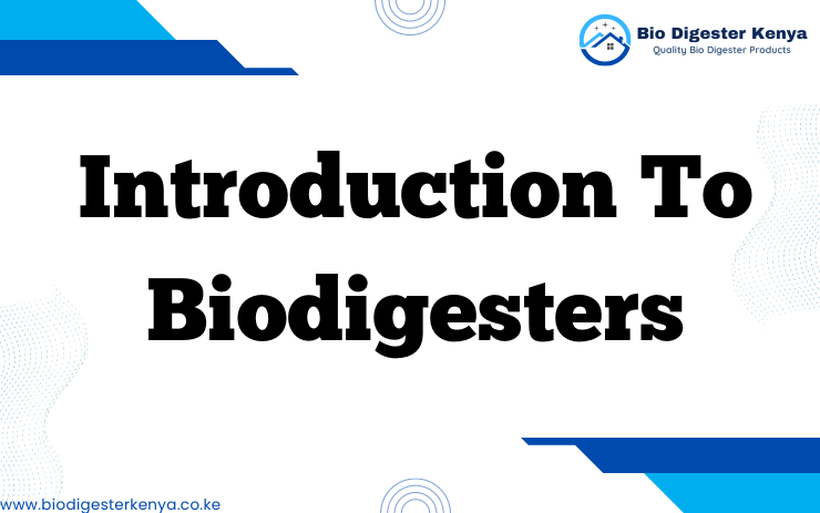Introduction To Biodigesters - biodigesterkenya.co.ke