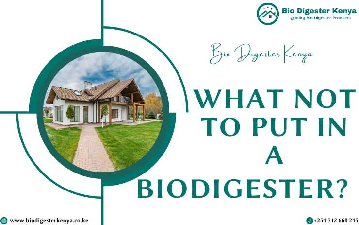 What not to put in a biodigester - biodigesterkenya.co.ke