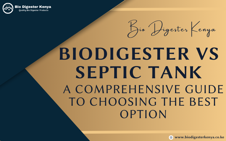 Biodigester vs Septic Tank - A Comprehensive Guide to Choosing the Best Option