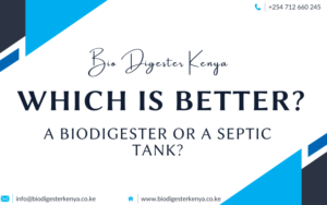 Which Is Better - A Biodigester Or A Septic Tank