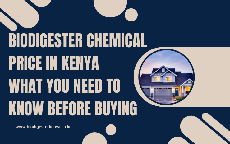 Biodigester Chemical Price In Kenya What You Need to Know Before Buying Biodigester Kenya Blog Posts
